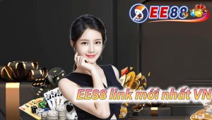 EE88 Link Mới Nhất VN - Đăng Ký EE88 Nhận Ưu Đãi Đặc Biệt